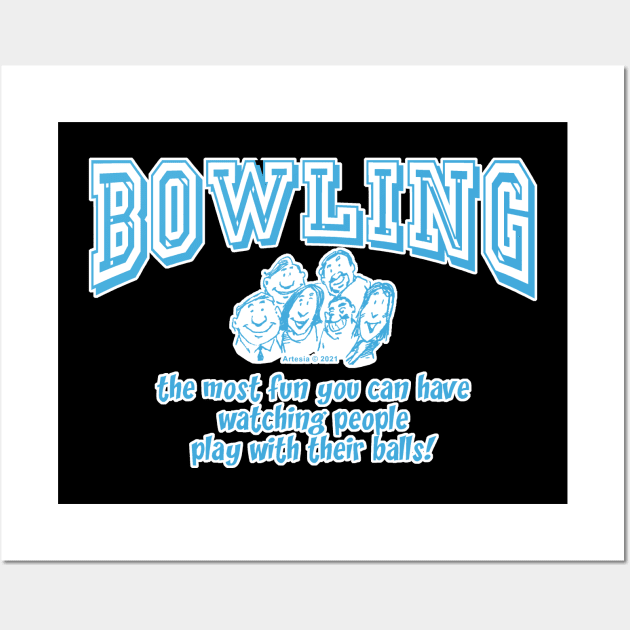 Bowling - The Most Fun You Can Have... Wall Art by jrolland